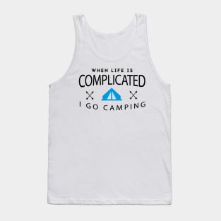 WHEN LIFE IS COMPLICATE Tank Top